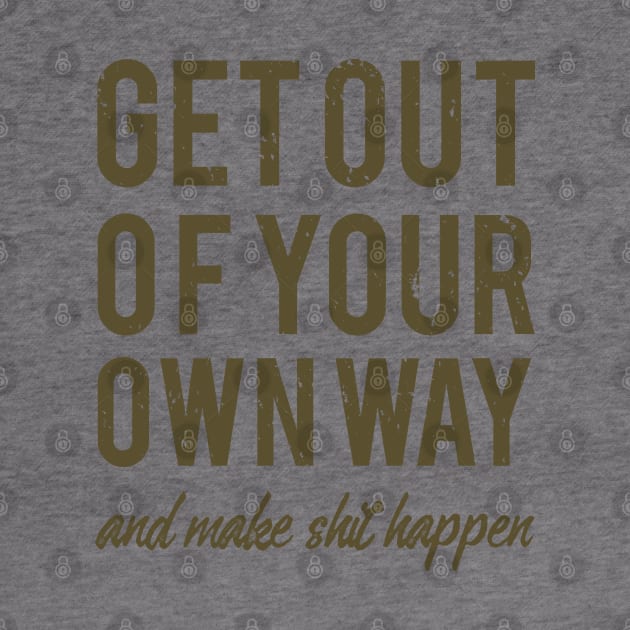Get Out Of Your Own Way by JakeRhodes